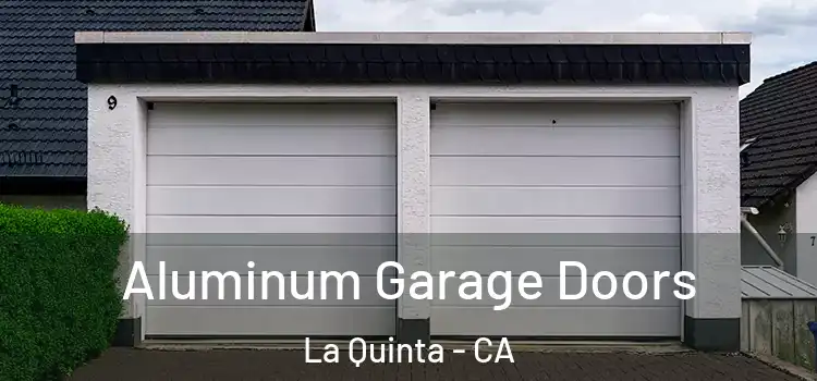 Aluminum Garage Doors La Quinta - CA