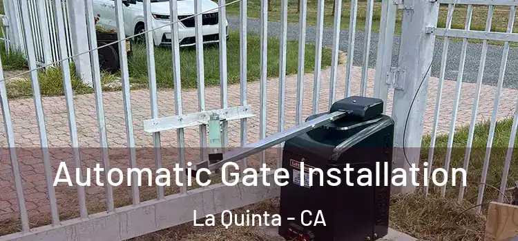  Automatic Gate Installation La Quinta - CA