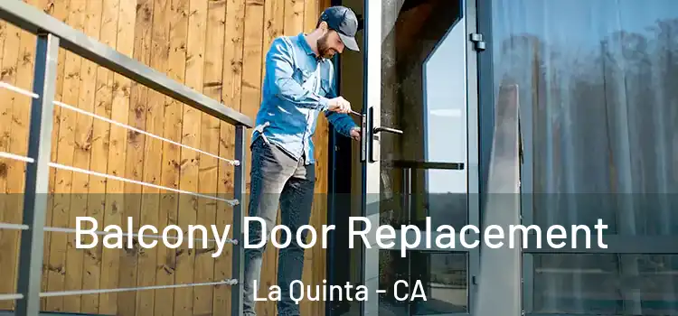  Balcony Door Replacement La Quinta - CA
