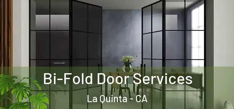  Bi-Fold Door Services La Quinta - CA