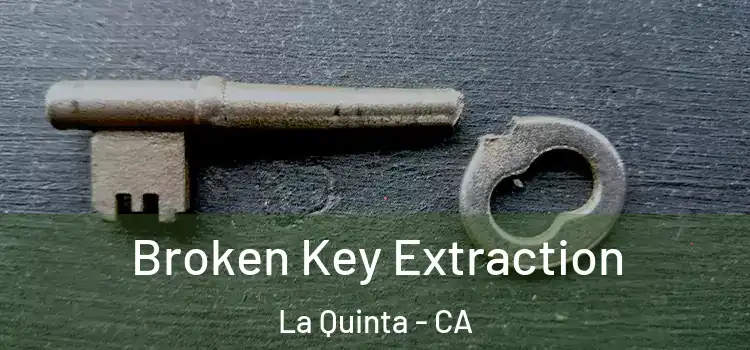  Broken Key Extraction La Quinta - CA