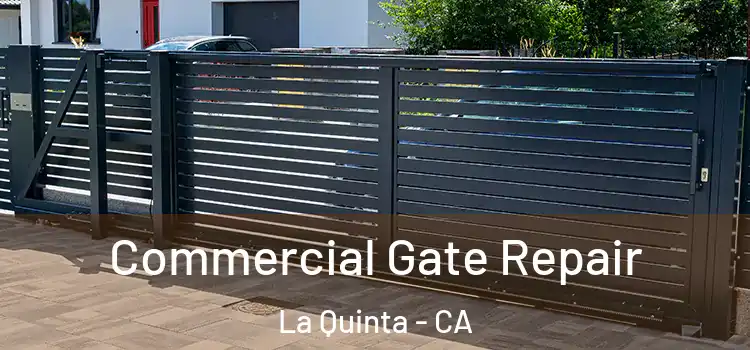  Commercial Gate Repair La Quinta - CA