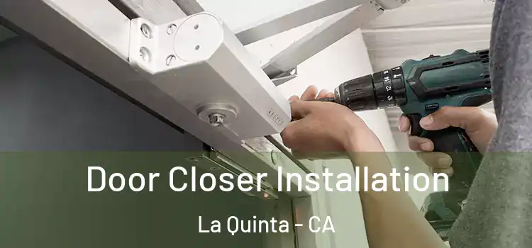  Door Closer Installation La Quinta - CA