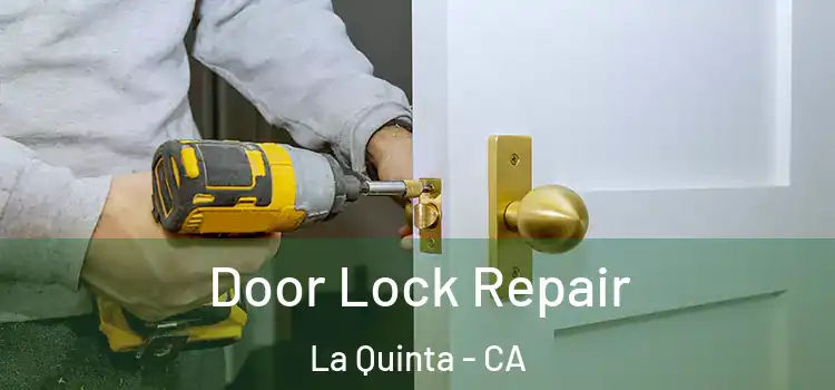  Door Lock Repair La Quinta - CA
