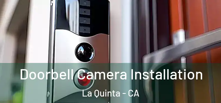  Doorbell Camera Installation La Quinta - CA