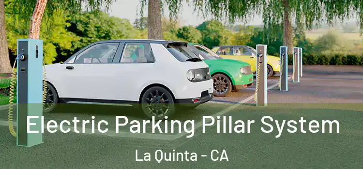  Electric Parking Pillar System La Quinta - CA