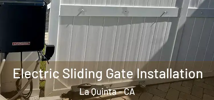  Electric Sliding Gate Installation La Quinta - CA
