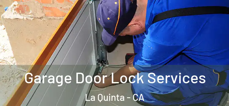  Garage Door Lock Services La Quinta - CA