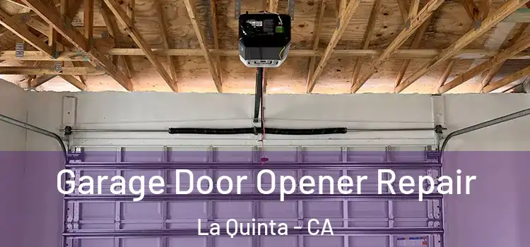  Garage Door Opener Repair La Quinta - CA