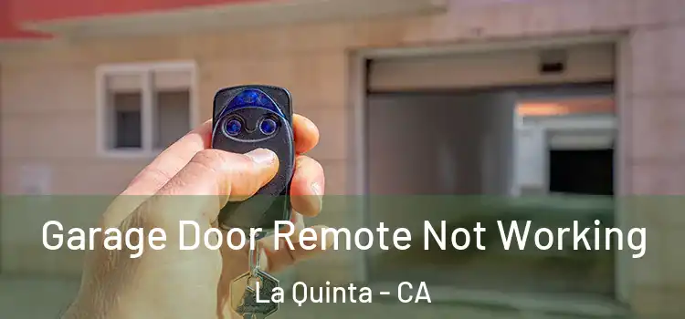  Garage Door Remote Not Working La Quinta - CA