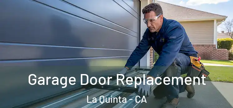  Garage Door Replacement La Quinta - CA