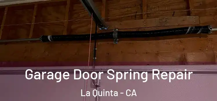  Garage Door Spring Repair La Quinta - CA