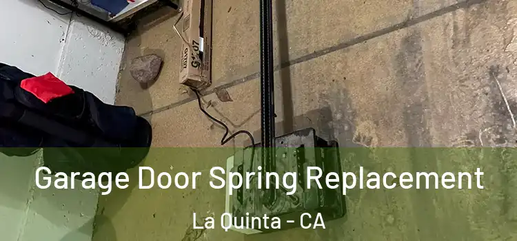  Garage Door Spring Replacement La Quinta - CA