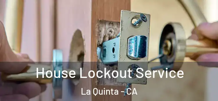  House Lockout Service La Quinta - CA