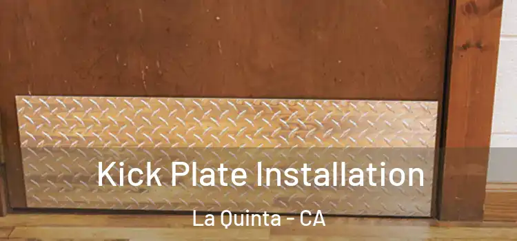  Kick Plate Installation La Quinta - CA