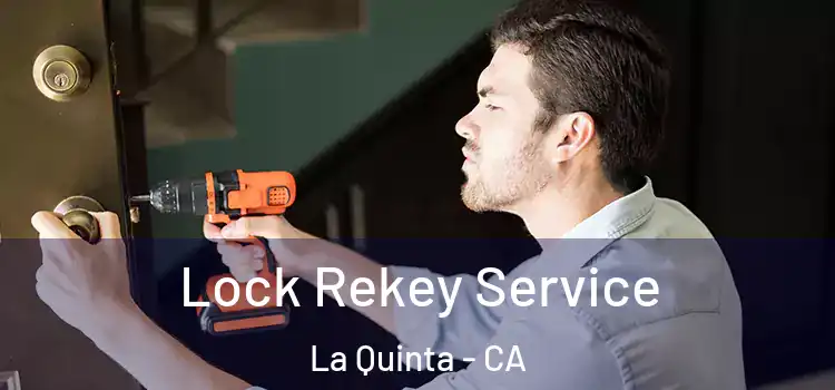  Lock Rekey Service La Quinta - CA