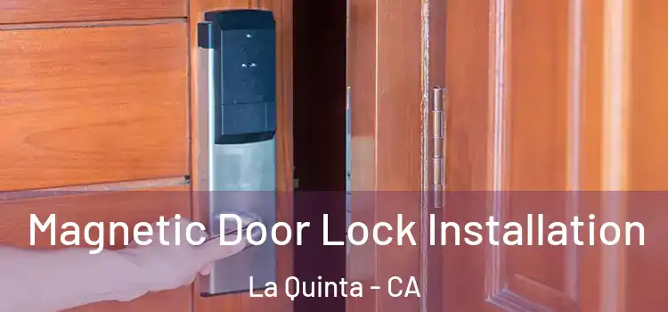  Magnetic Door Lock Installation La Quinta - CA