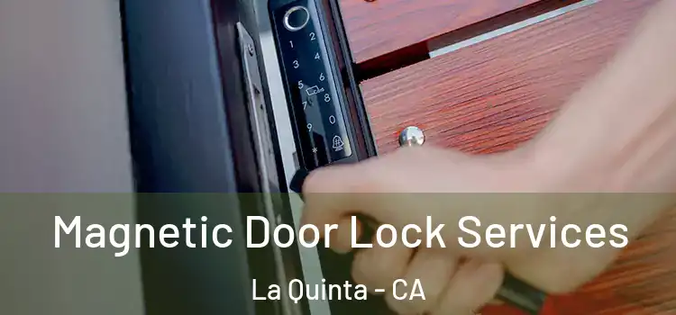  Magnetic Door Lock Services La Quinta - CA