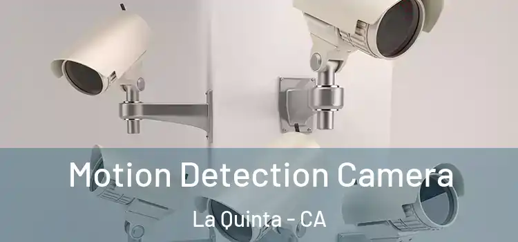  Motion Detection Camera La Quinta - CA