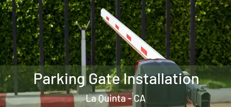  Parking Gate Installation La Quinta - CA