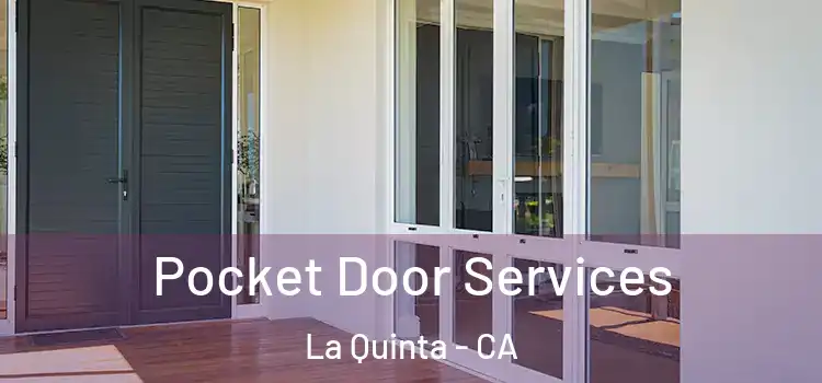  Pocket Door Services La Quinta - CA