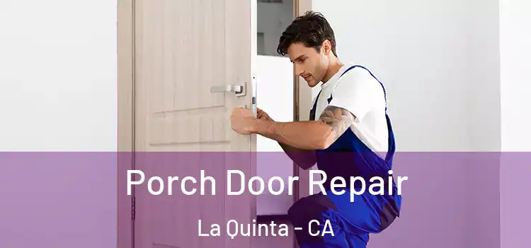  Porch Door Repair La Quinta - CA