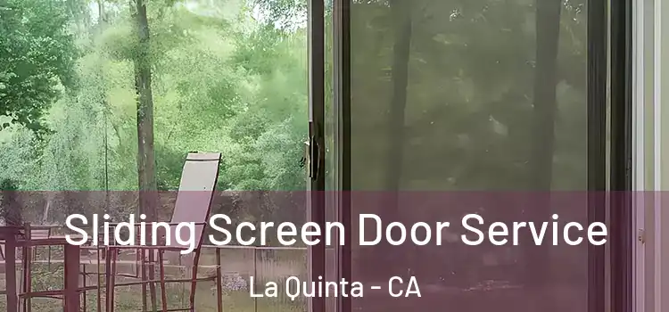  Sliding Screen Door Service La Quinta - CA