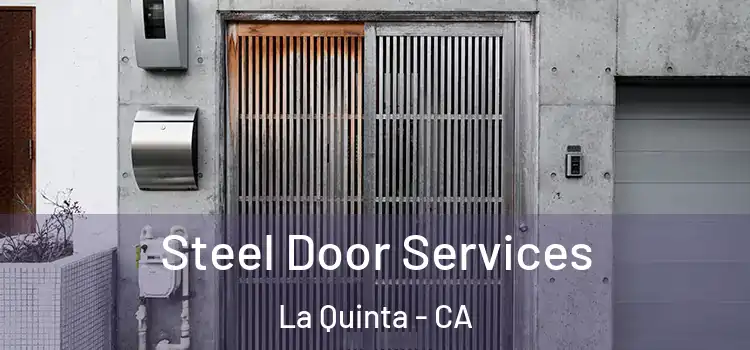  Steel Door Services La Quinta - CA