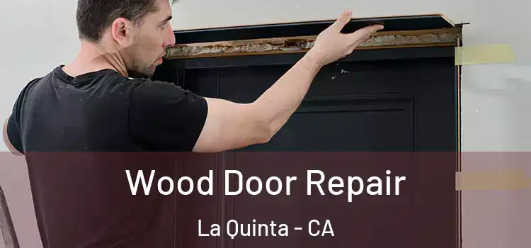  Wood Door Repair La Quinta - CA